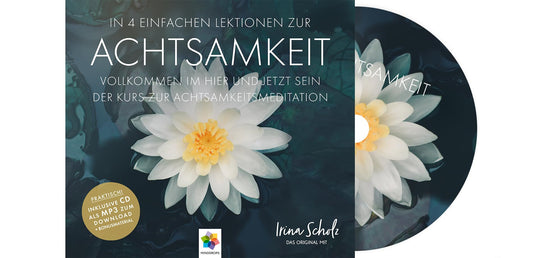 ACHTSAMKEIT * In 4 einfachen Lektionen zur Achtsamkeit * Inklusive CD als MP3-Download