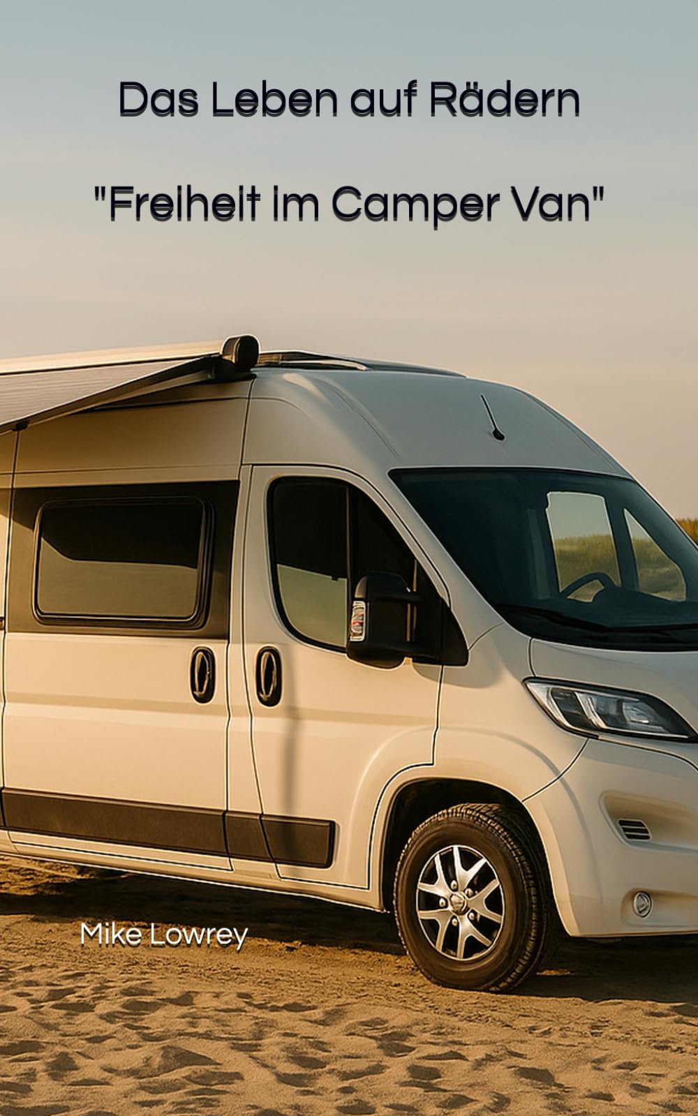 Das Leben auf Rädern: "Freiheit im Camper Van"