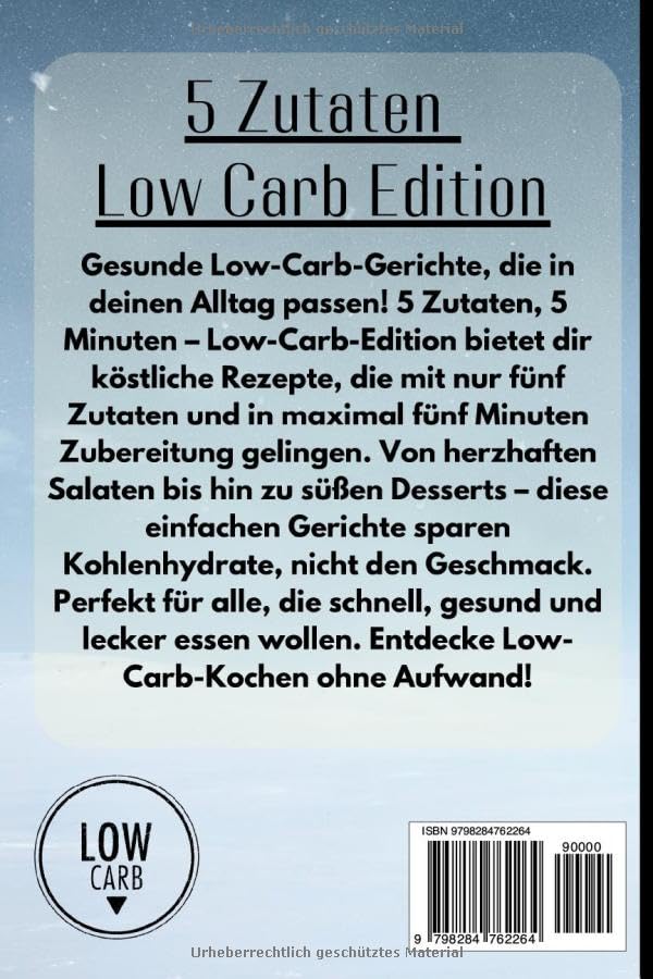 5 Zutaten, 5 Minuten: Schnelles Low-Carb-Kochbuch für einfache, 50. gesunde Rezepte, perfekt für die schnelle Küche