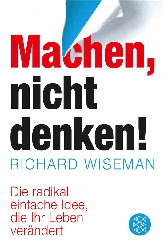 Machen, nicht denken! Die radikal einfache Idee, die Ihr Leben verändert